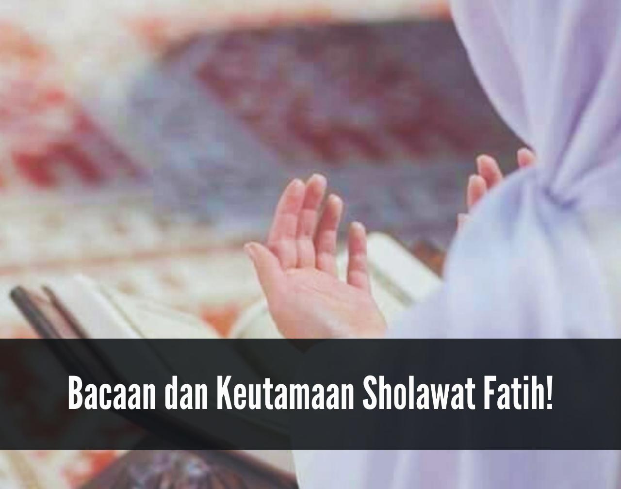 Segera Amalkan! Baca Berulang Kali Sholawat Fatih, Sholawat Pembuka Pintu Rezeki dan Mendatangkan Kekayaan