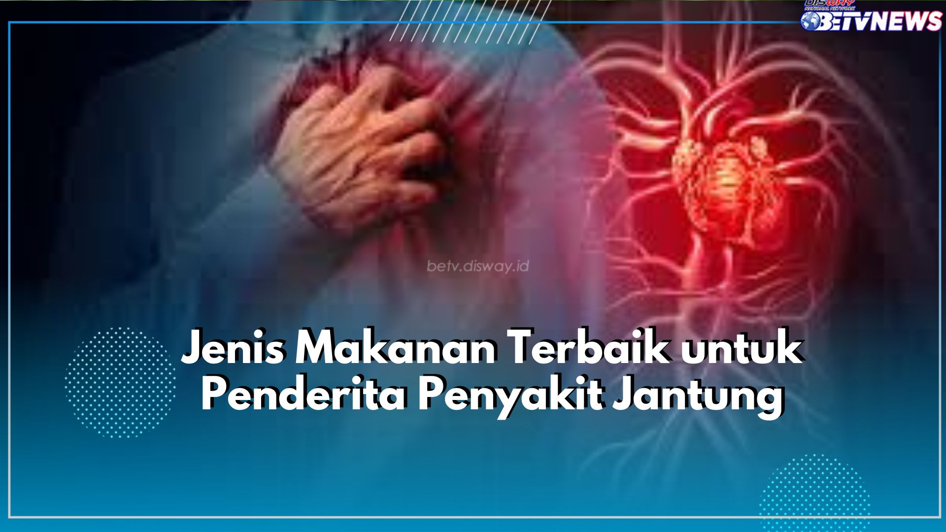 Jaga Kesehatan Jantung dengan Terapkan Pola Hidup Sehat, Salah Satunya Pilih Jenis Makanan Terbaik