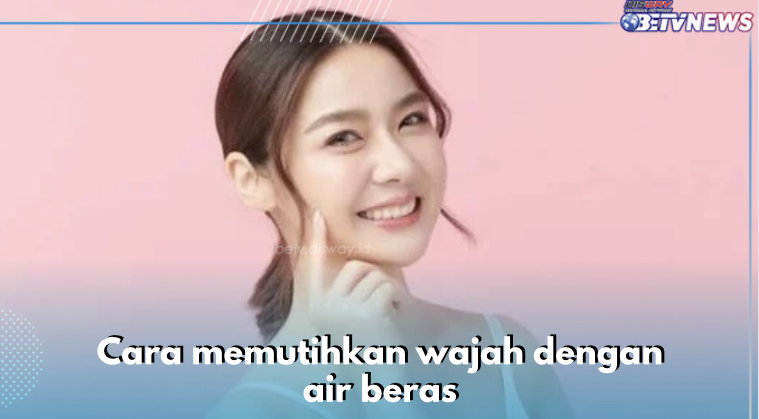 Rahasia Kecantikan yang Turun Menurun, Ini 4 Cara Memutihkan Wajah dengan Air Beras