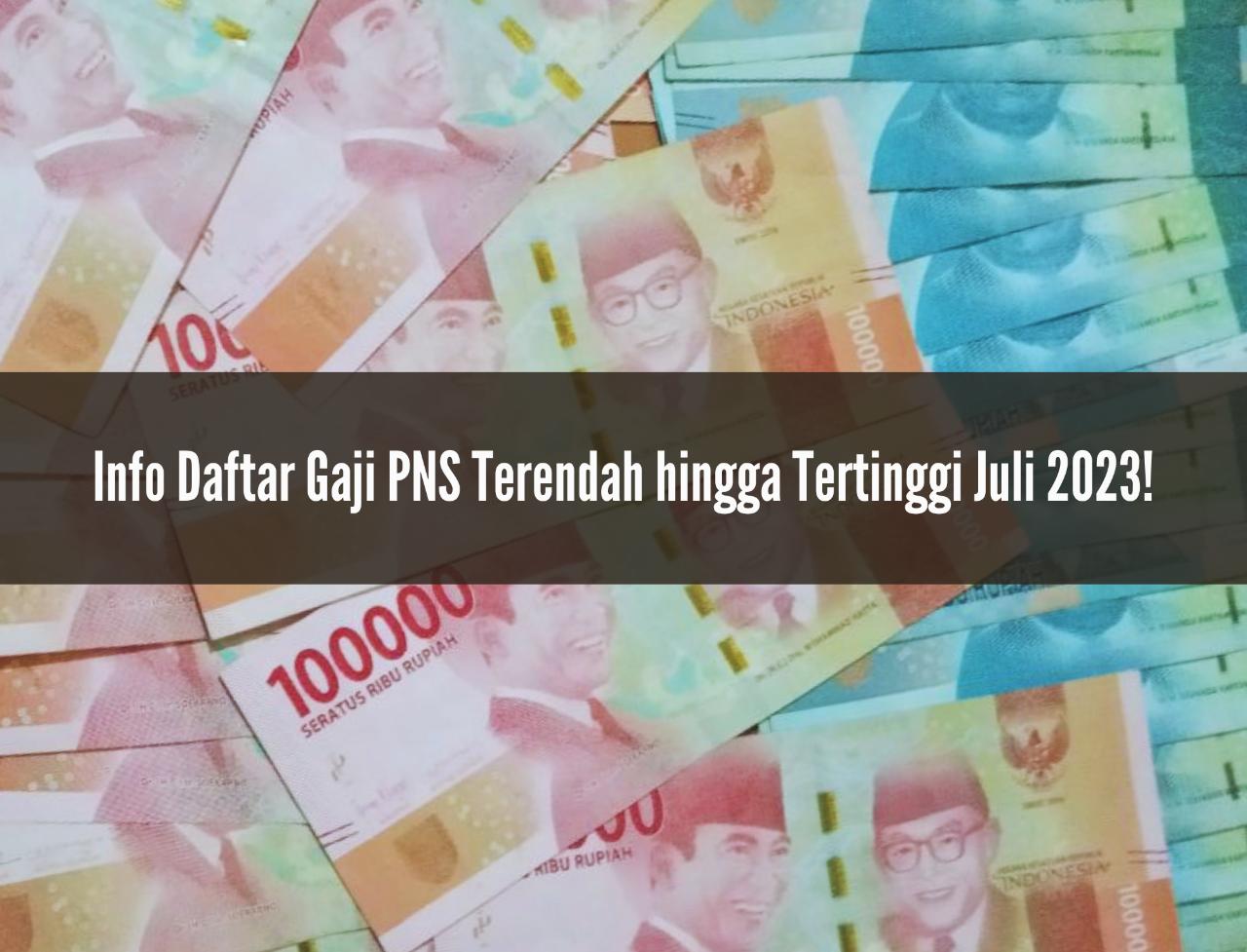 Auto Senyum! Ini Daftar Gaji PNS Terendah hingga Tertinggi di Bulan Juli 2023, Sudah Cair?