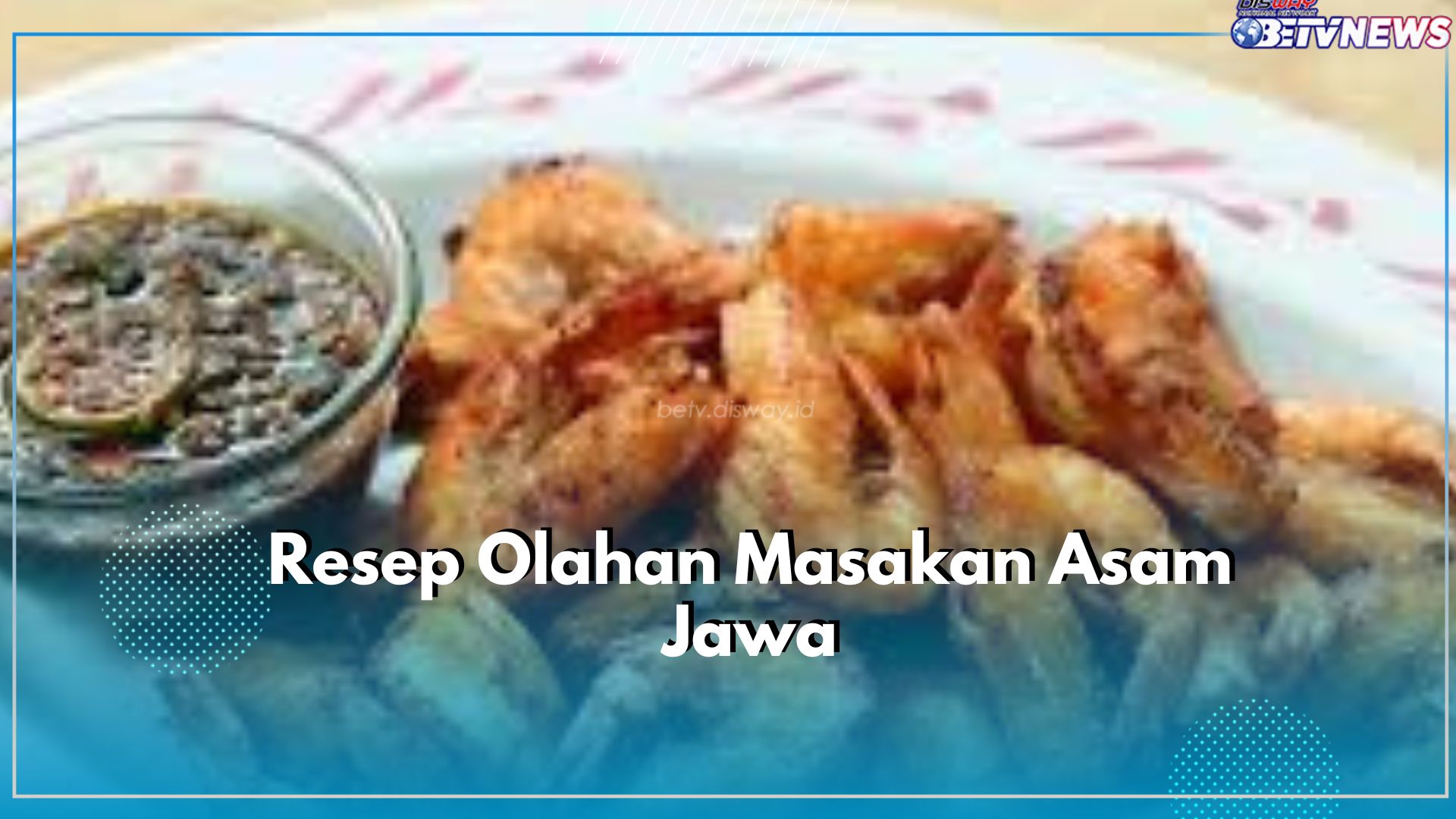 Ada Udang Goreng hingga Ayam Goreng Saus! Cek Disini Resep Olahan Menu Masakan Harian dengan Bumbu Asam Jawa