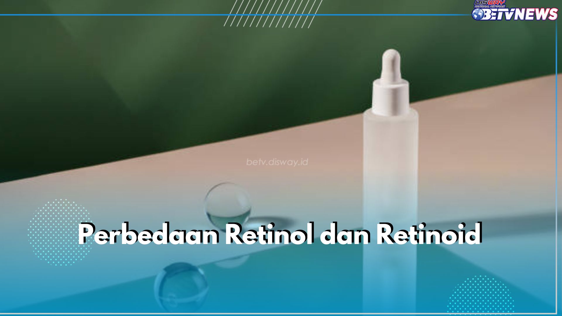 5 Perbedaan Retinol dan Retinoid, Punya Tingkat Efektivitas Berbeda!