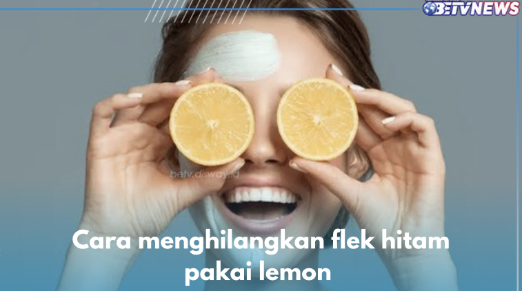 3 Cara Hempaskan Flek Hitam Menahun di Wajah Pakai Lemon, Begini Caranya