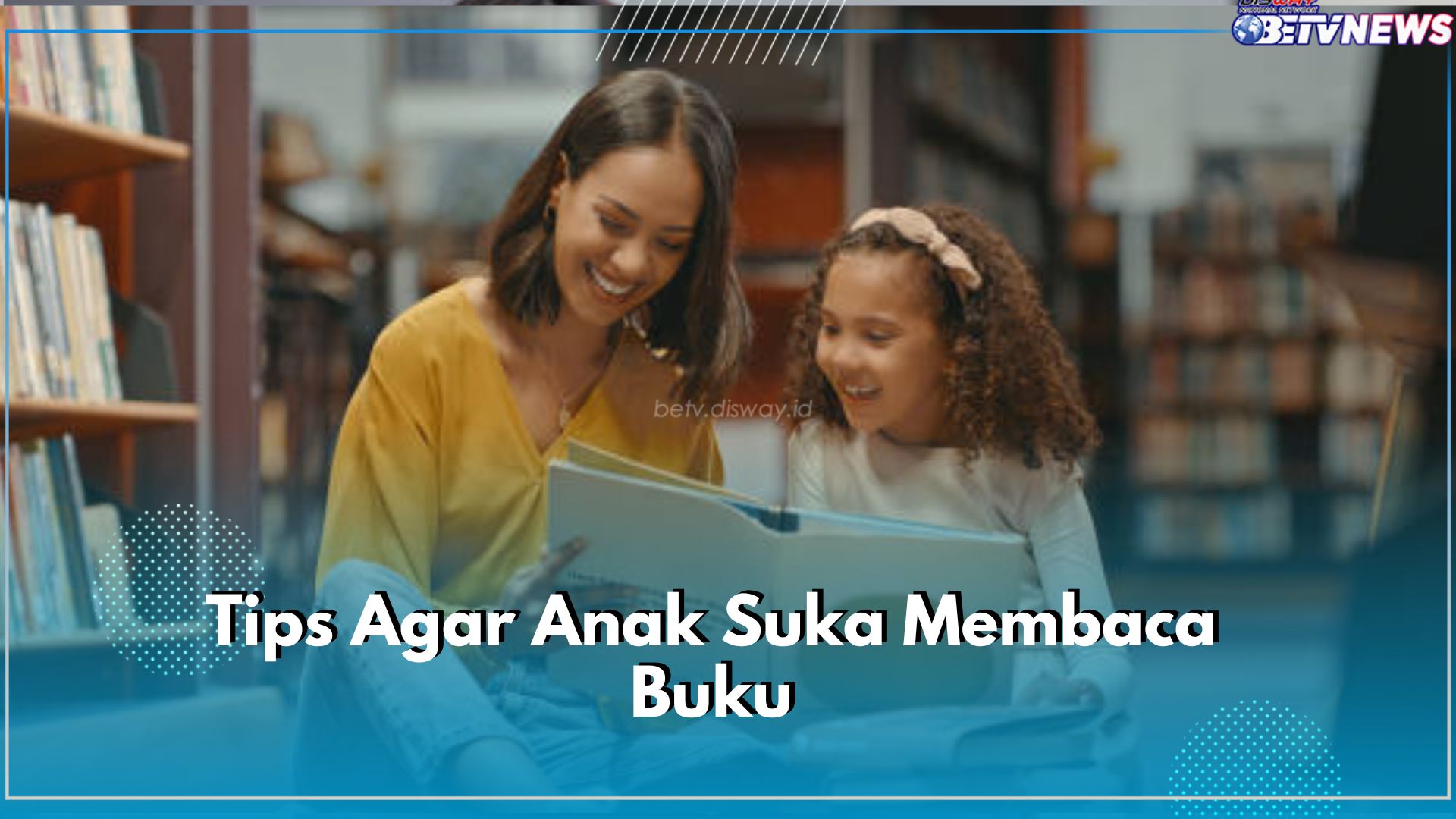 7 Tips Agat Anak Gemar Membaca, Salah Satunya Ajak Anak Baca Buku Bersama