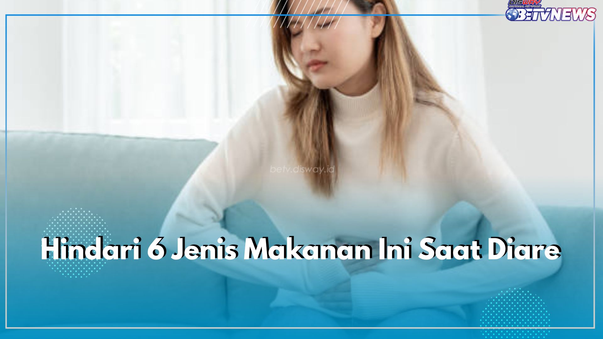 Jangan Sembarangan! Hindari 6 Jenis Makanan Ini Saat Diare