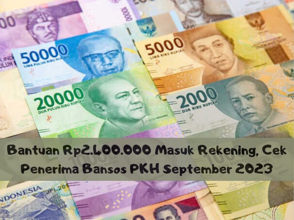 Bantuan Rp2.400.000 Masuk Rekening, Cek Penerima Bansos PKH September 2023 di Sini, cekbansos.kemensos.go.id