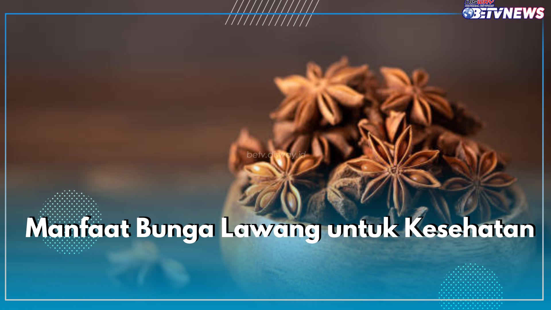 Punya Bentuk yang Unik, Ini 8 Manfaat Bunga Lawang untuk Kesehatan, Ampuh Mengatasi Flu hingga Radang