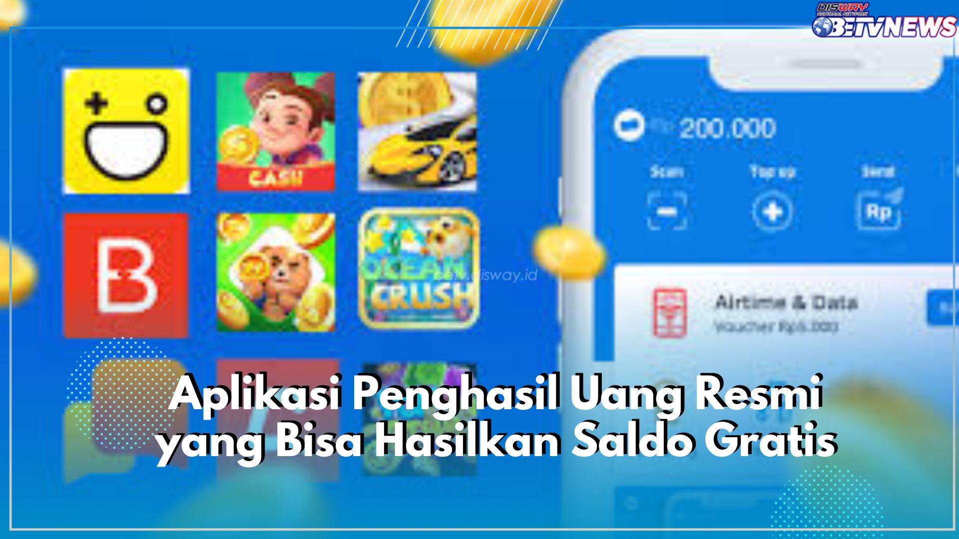 Jangan Sampai Hangus, Yuk Mainkan 3 Aplikasi Penghasil Uang yang Resmi, Ada Saldo Gratis Rp445.000 Menanti