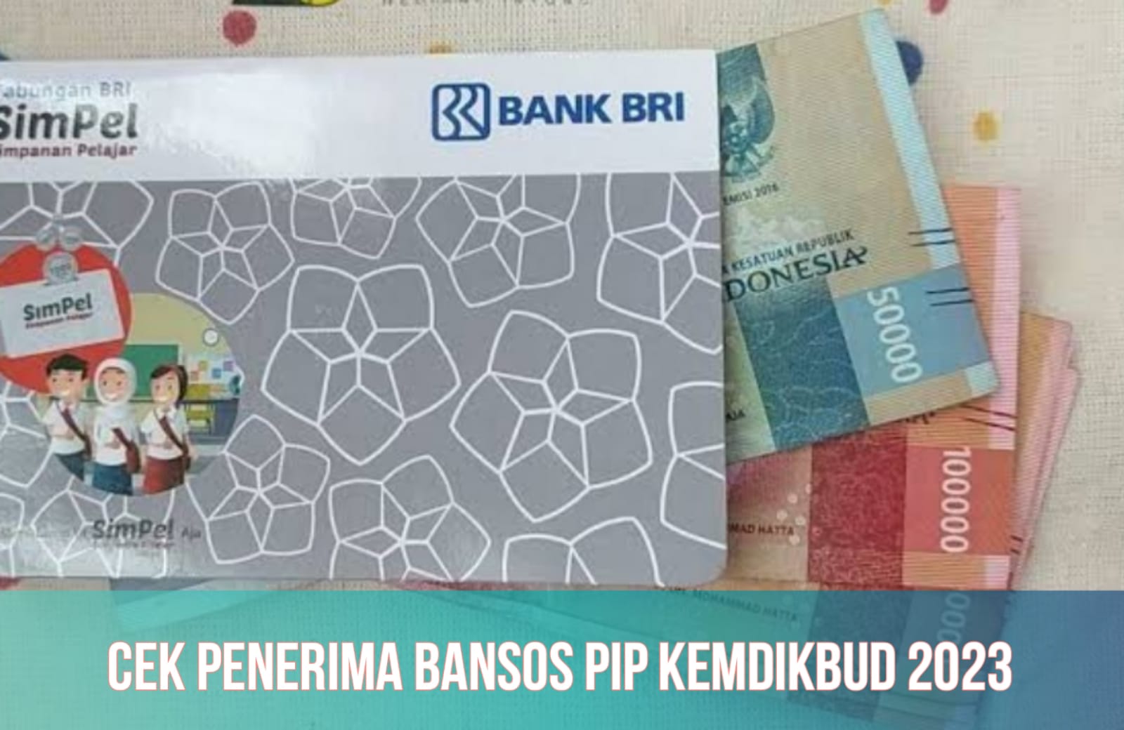 Kriteria dan Cara Cek Penerima Bansos PIP Kemdikbud 2023, Siap Cair hingga Rp1.000.000