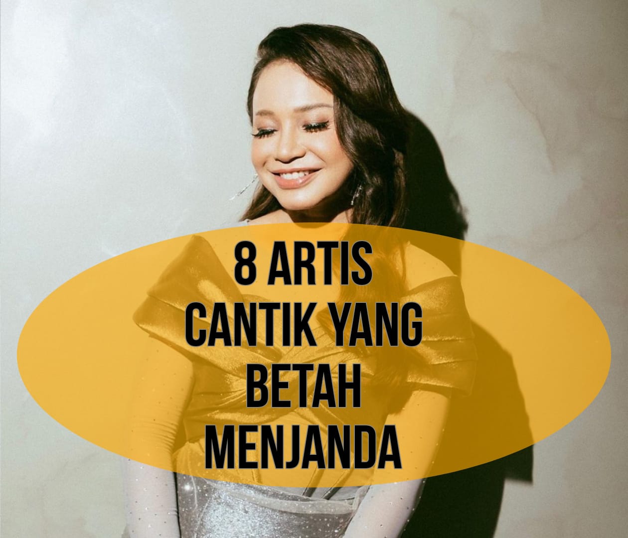 Betah Sendiri, 8 Artis Cantik Ini Sudah Menjanda Lebih dari 10 Tahun, tapi Pesonanya Makin Memukau!