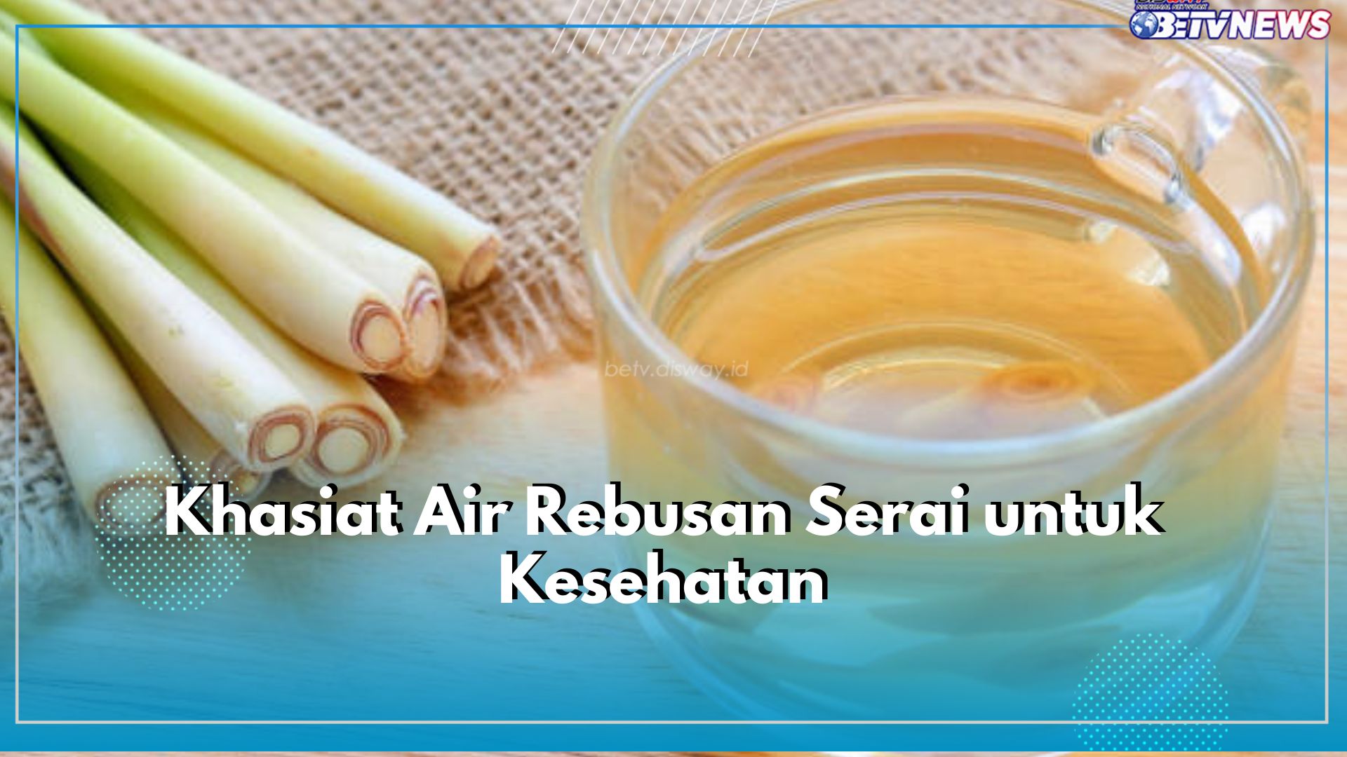 Air Rebusan Serai Miliki Segudang Khasiat, Ampuh Bantu Detox hingga Kurangi Stres, Cek Lainnya di Sini!