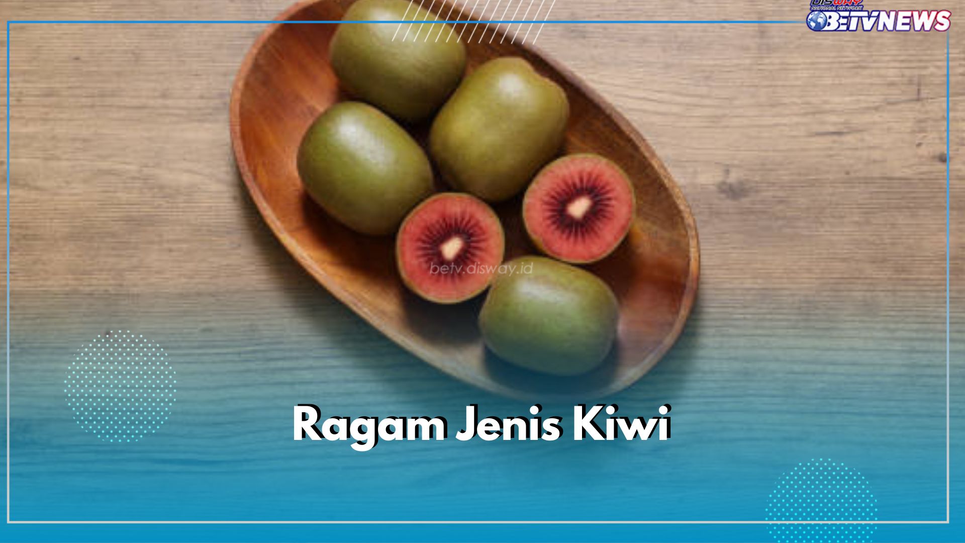 Tidak Banyak yang Tau! Buah Kiwi Terbagi Menjadi 5 Jenis Berbeda, Cek di Sini Bentuk dan Karakteristiknya