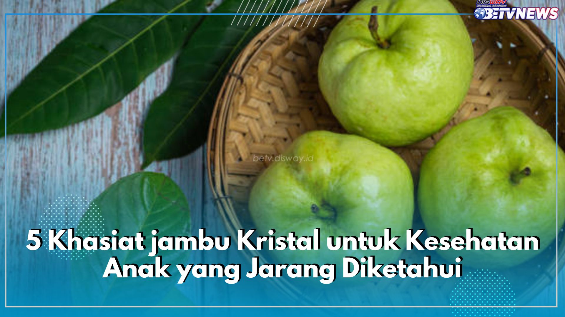 Banyak Manfaat yang Bisa Diklaim, Ini 5 Khasiat jambu Kristal untuk Kesehatan Anak yang Jarang Diketahui