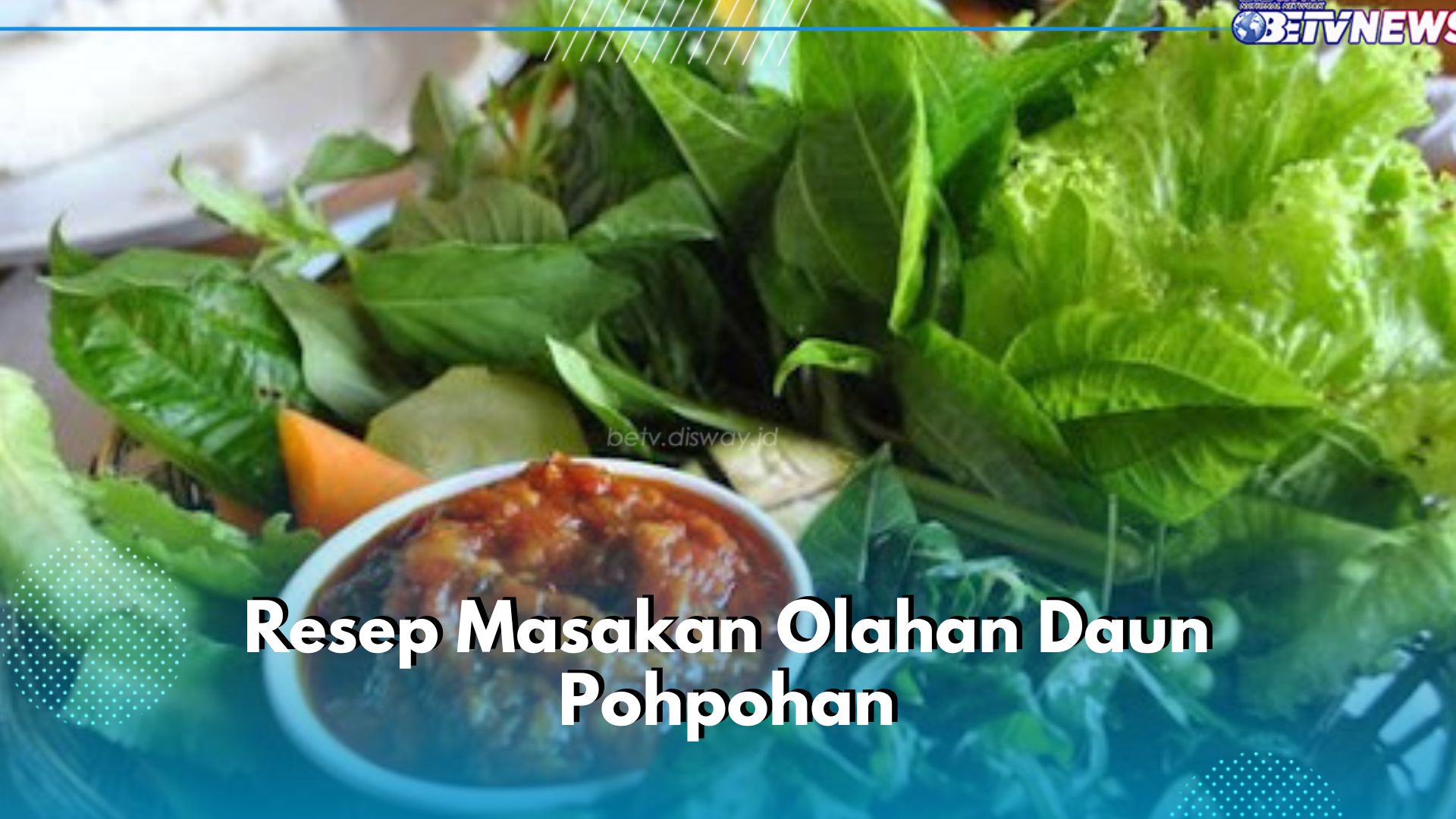 Jangan Cuma Jadi Lalap, 4 Resep Masakan Olahan Daun Pohpohan, Yuk Masak!