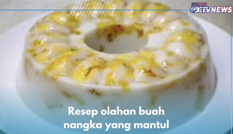 5 Resep Olahan Nangka yang Mantul, Salah Satunya Puding, Kamu Wajib Coba Buat 