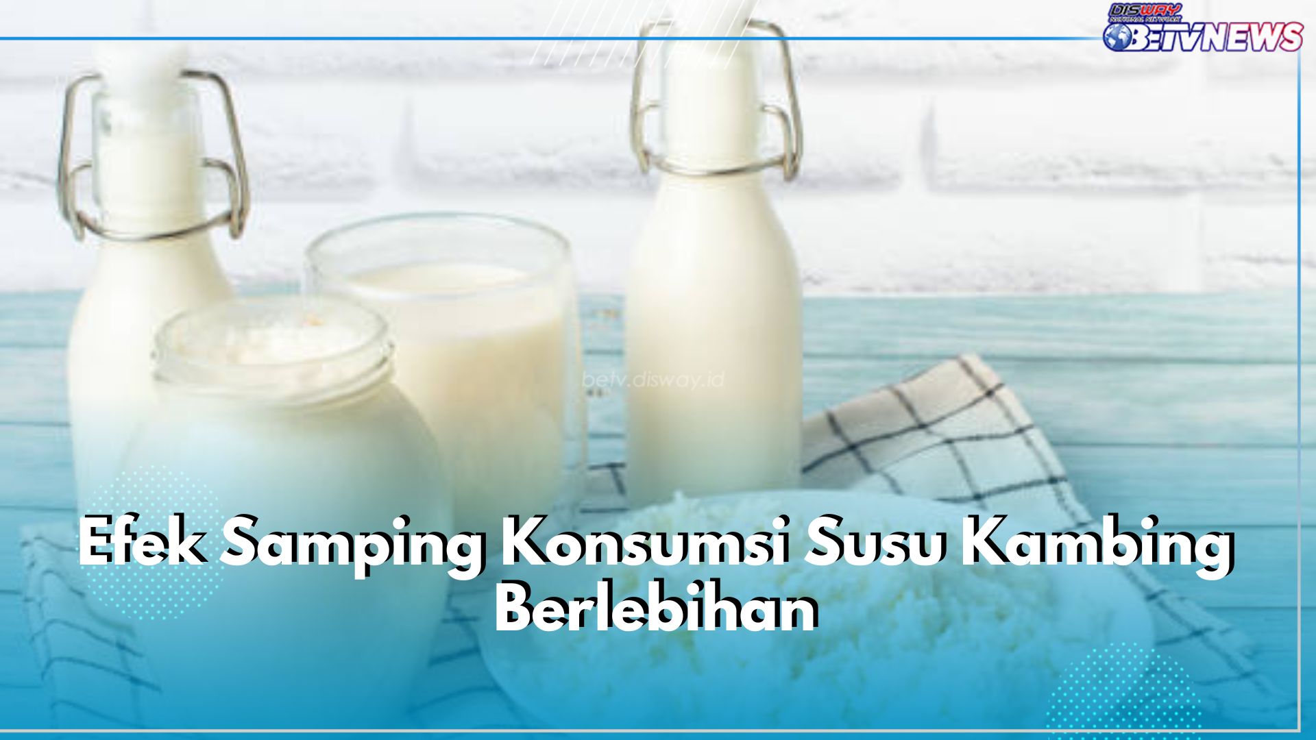 Awas! Ini 5 Efek Samping Konsumsi Susu Kambing Berlebihan, Bisa Sebabkan Masalah Ginjal