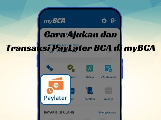 Berikut Cara Ajukan dan Transaksi PayLater BCA di myBCA, Gunakan KTP Dapat Limit Pinjam Rp20.000.000