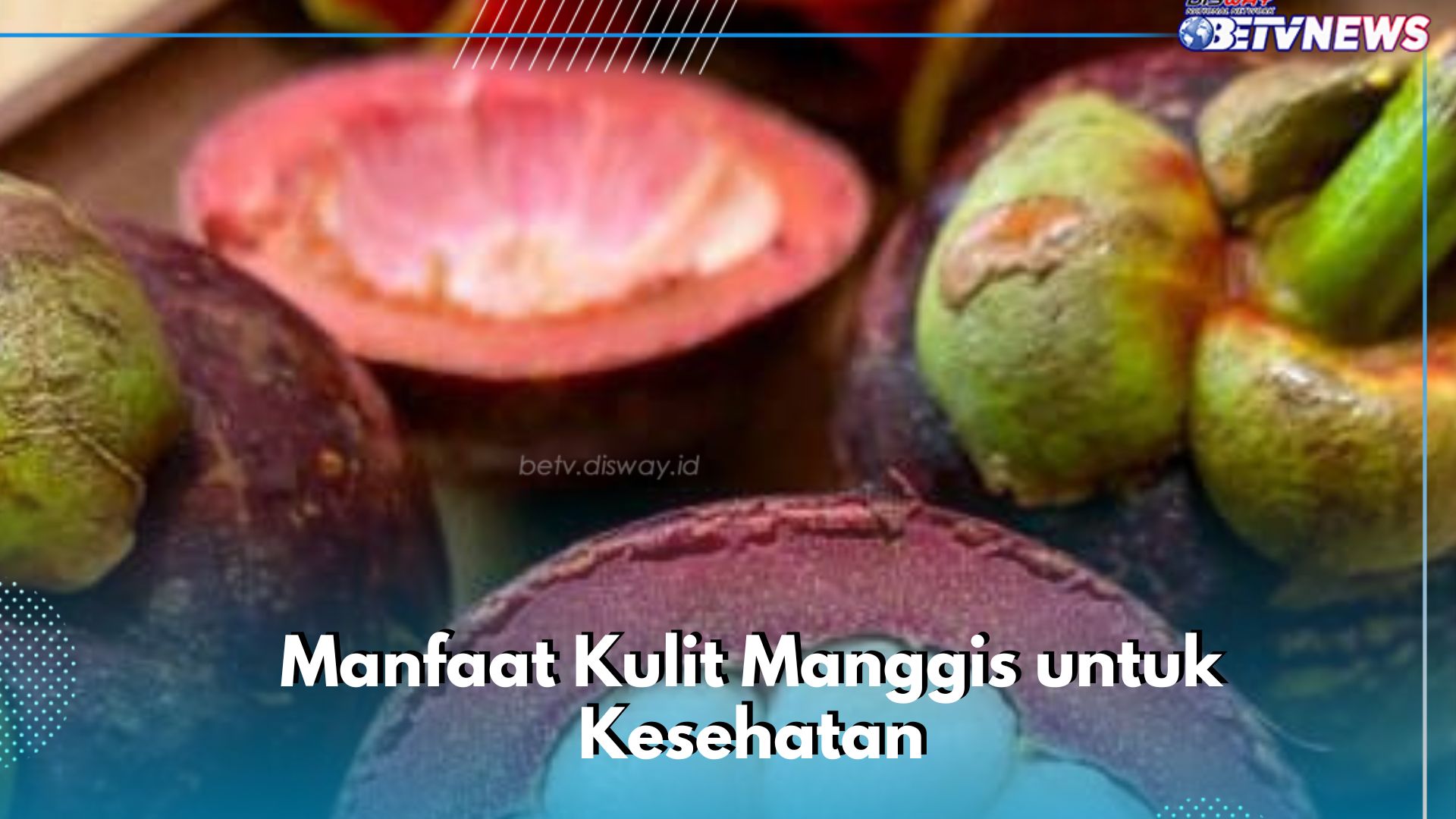 Perlu Tahu! Ini Manfaat Kulit Manggis bagi Kesehatan, Pakai untuk Mengencangkan Kulit