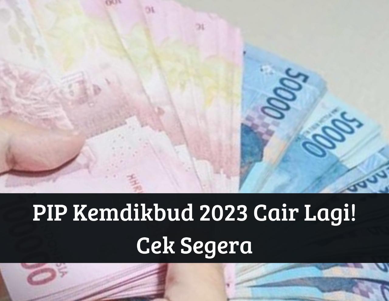 Tanpa Perlu KIP, Penerima Bansos PIP Kemdikbud 2023 Cair ke NIK NISN Ini, Segera Cek Link pip.kemdikbud.go.id