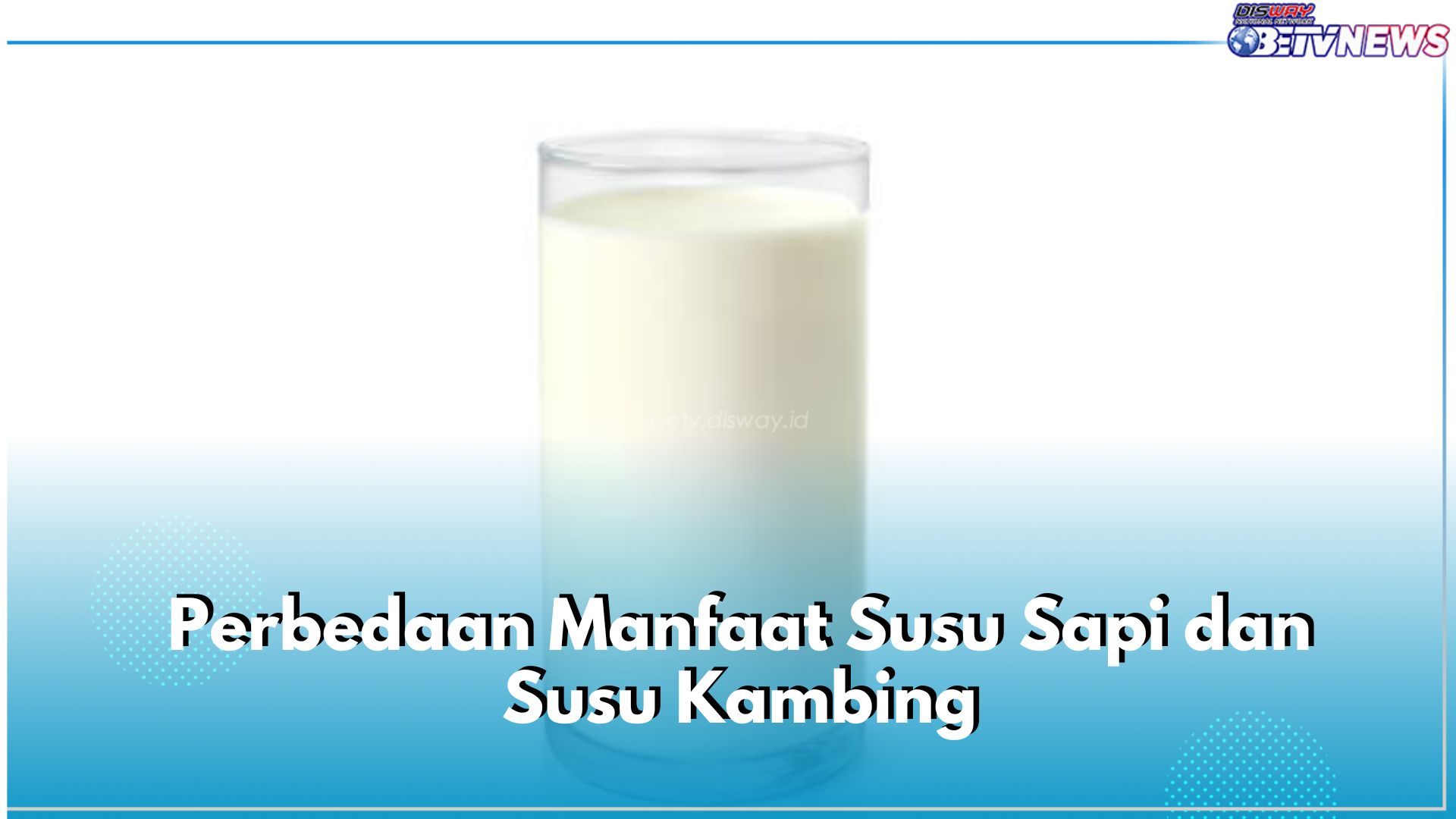 Susu Sapi VS Susu Kambing, Mana yang Lebih Berkhasiat?