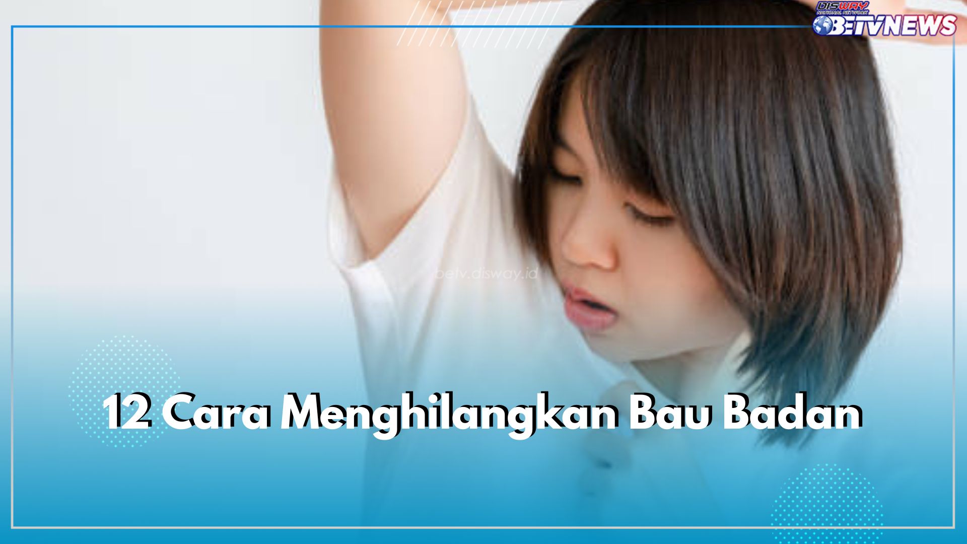 12 Cara Menghilangkan Bau Badan, Pakai Cuka Apel hingga Deodoran, Dijamin Efektif dan Aman