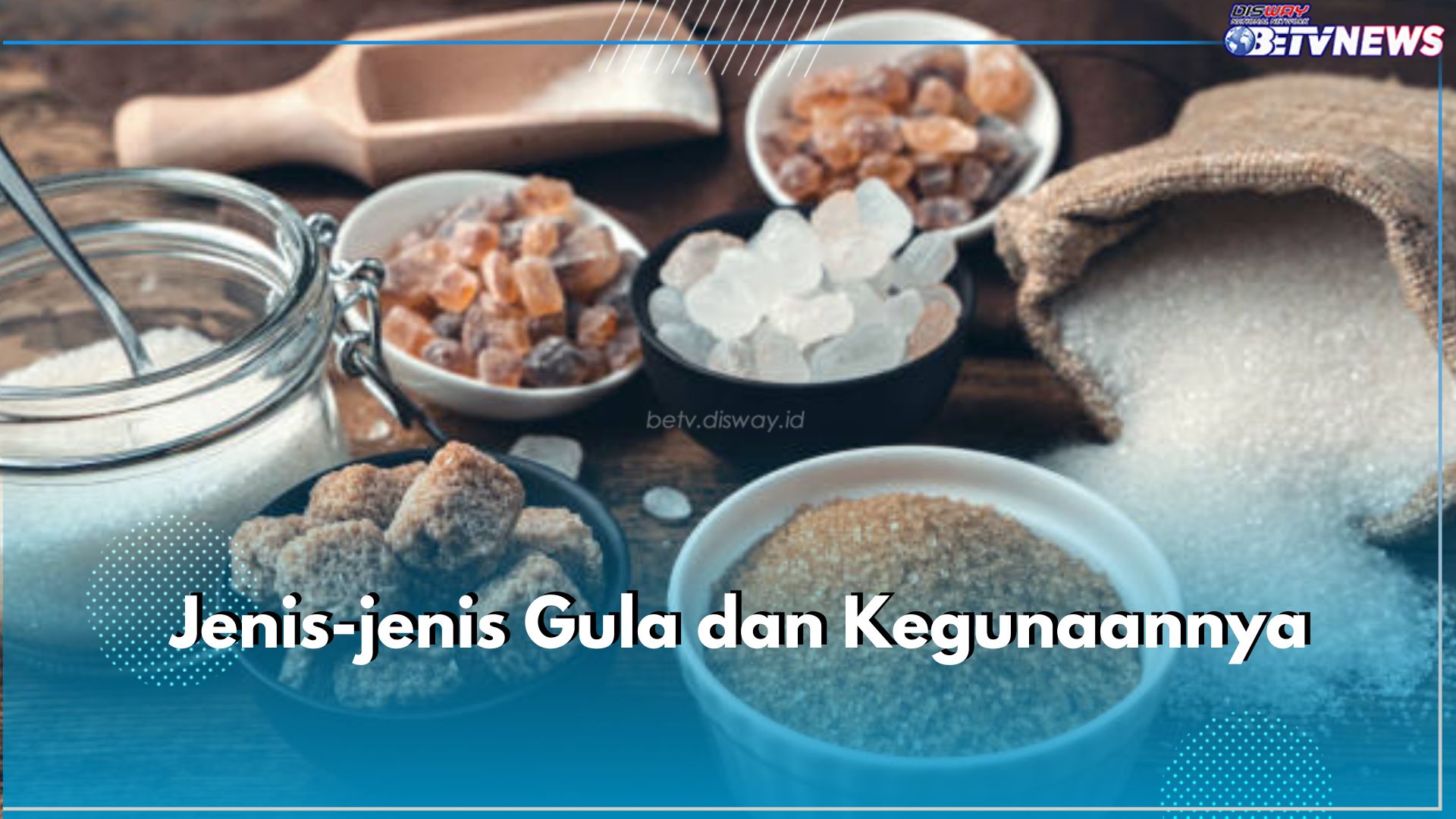 Ada Gula Pasir hingga Gula Kelapa, Ini 6 Jenis Gula yang Perlu Kamu Ketahui