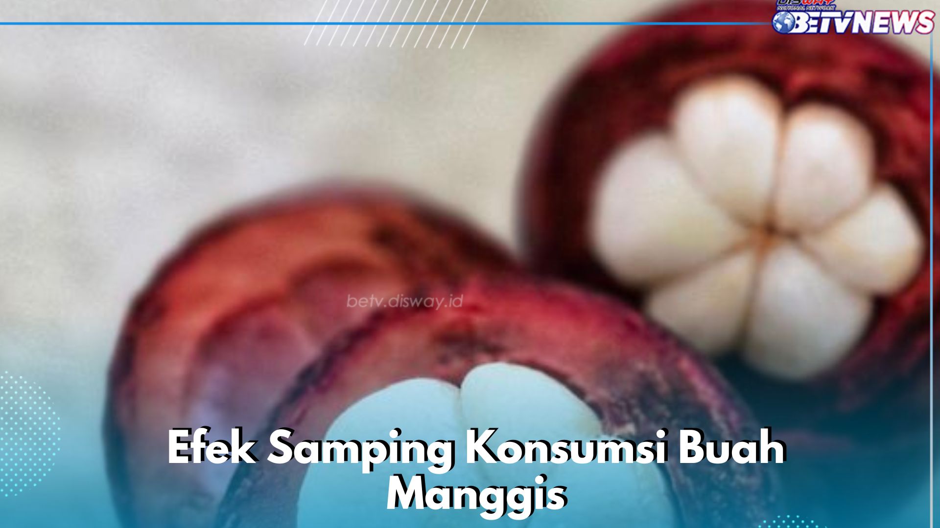 Hindari 5 Efek Samping Konsumsi Buah Manggis Ini, Cek Sekarang