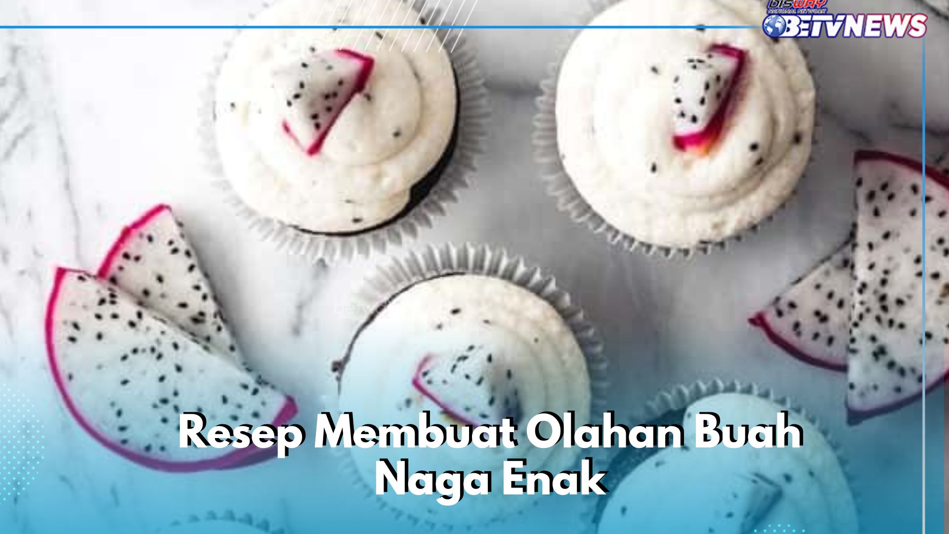 Resep Olahan Buah Naga Enak yang Perlu Dicoba, Sajikan untuk Camilan Sehari-hari