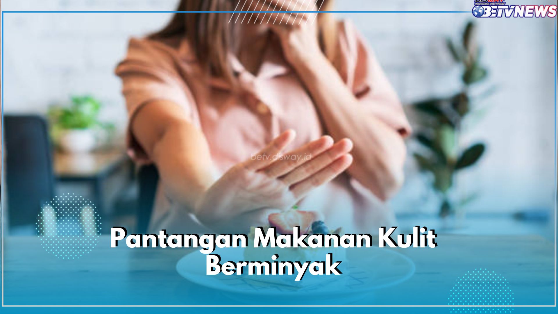 7 Pantangan Makanan untuk Kulit Berminyak, Ada Gorengan hingga Makanan Cepat Saji