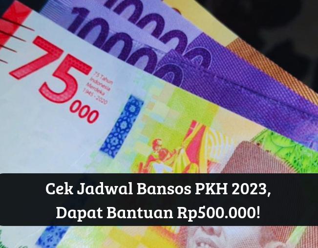 Cek Jadwal Bansos PKH 2023, Alhamdulillah Dapat Bantuan Rp500.000, Auto Langsung Masuk Rekening