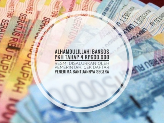 Alhamdulillah! Bansos PKH Tahap 4 Rp600.000 Resmi Disalurkan Oleh Pemerintah, Cek Daftar Penerima Bantuannya
