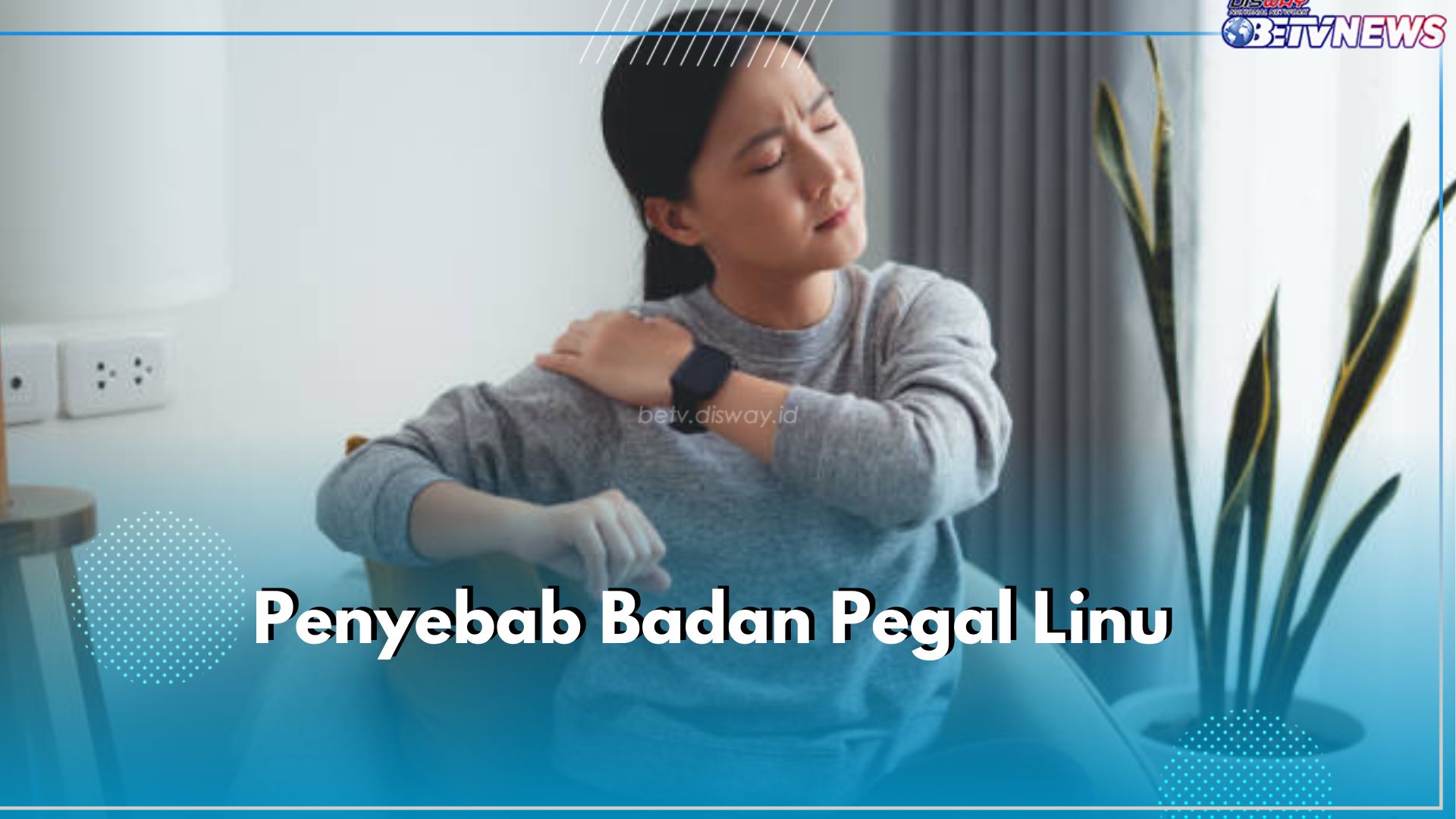 6 Penyebab Pegal Linu yang Perlu Kamu Ketahui, Kelelahan Bukan Satu-satunya