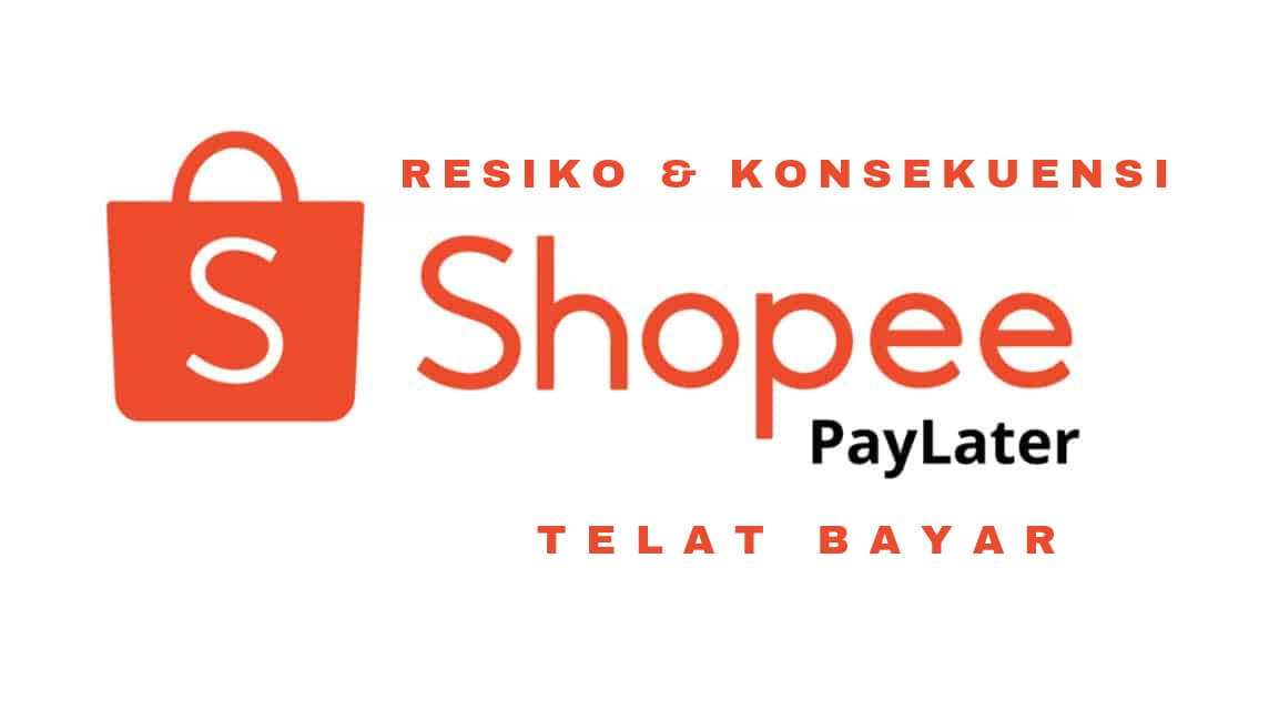 Shopee PayLater Telat Bayar, Inilah Resiko dan Konsekuensi yang Akan Kamu Alami, Cek Sekarang