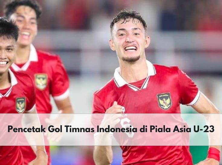Bangga! Ini 5 Pencetak Gol Timnas Garuda Muda hingga Berhasil Bawa Indonesia ke Semifinal Piala Asia U-23