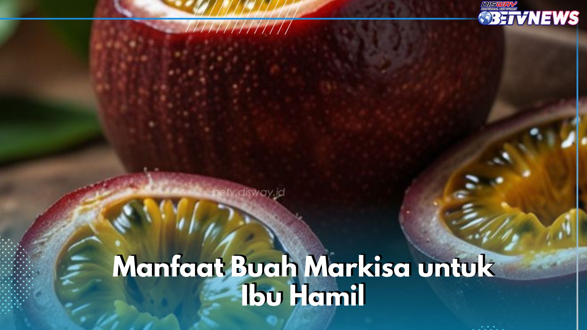 Aman untuk Bumil, Cukup Konsumsi Buah Markisa Secara Rutin, Ini Manfaat yang Ditawarkan