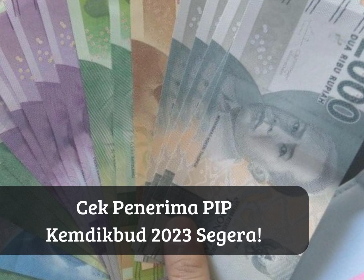 Siap Masuk ke Rekening! Cek Segera Namamu, Penerima Dapat Bansos PIP Kemdikbud 2023, Klik pip.kemdikbud.go.id