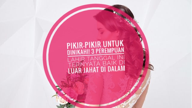 Pikir-pikir Untuk Dinikahi! Perempuan Lahir di 3 Tanggal Ini, Ternyata Baik di Luar dan Jahat di Dalam