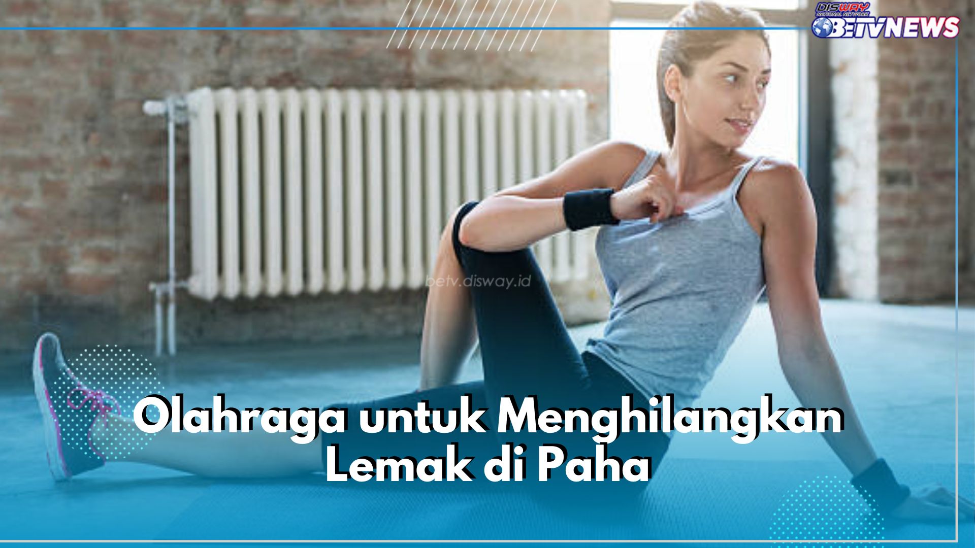 Ini 5 Jenis Olahraga untuk Hilangkan Lemak di Paha, Ada Latihan Kardio hingga Stretching 