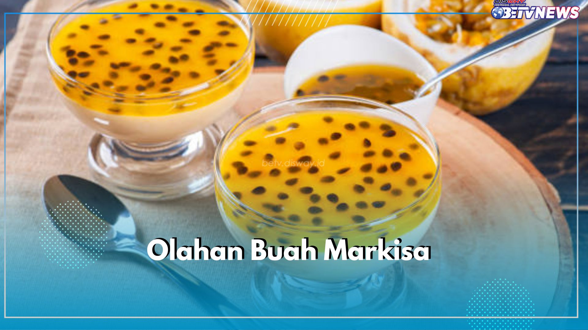 Buat Buah Markisa Jadi Ragam Makanan dan Minuman Menggugah Selera, Cek Resep di Sini!