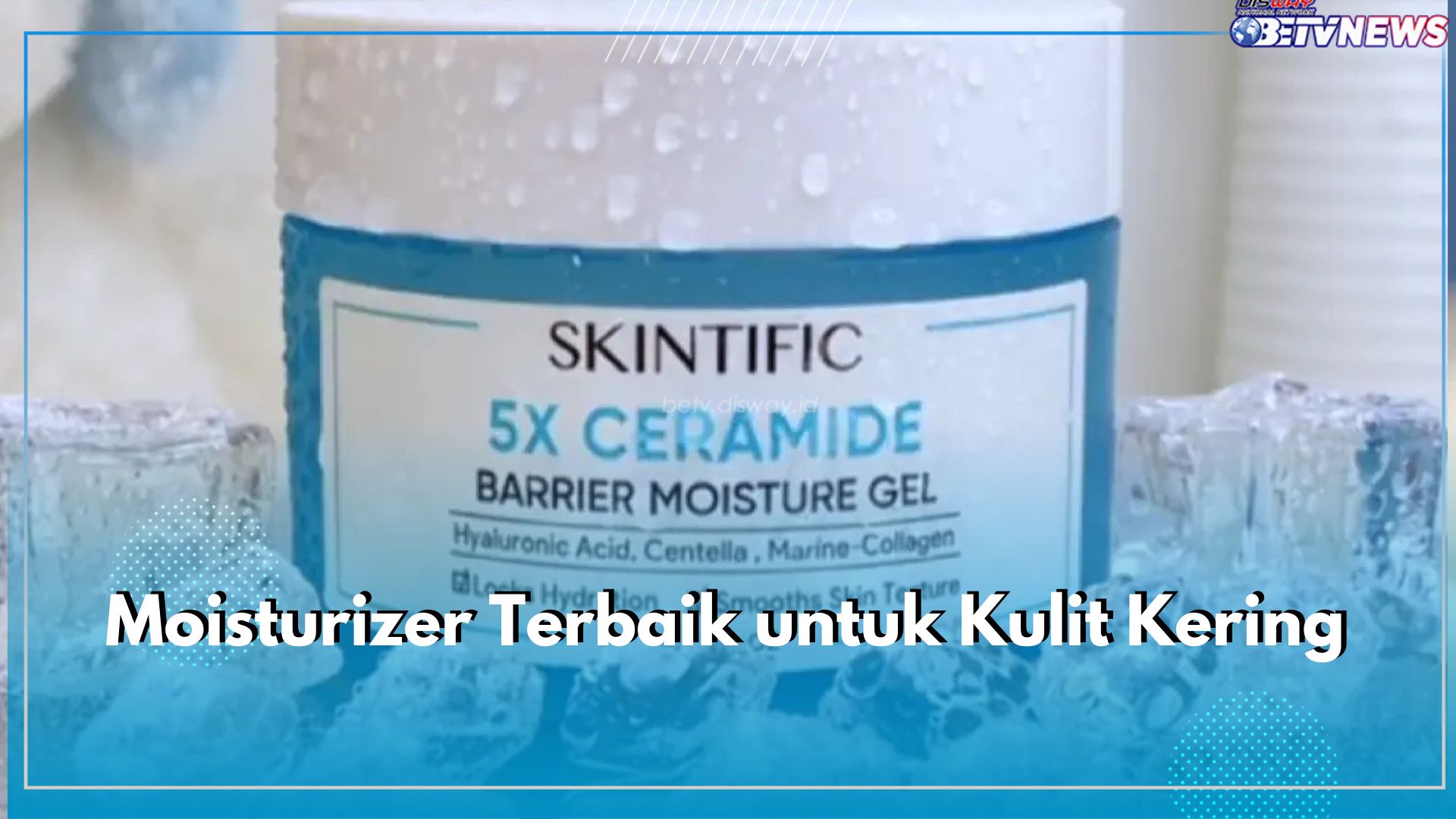 Atasi Kulit Kering dengan Pelembab, Ini 8 Rekomendasi Moisturizer Terbaik yang Bisa Kamu Coba!