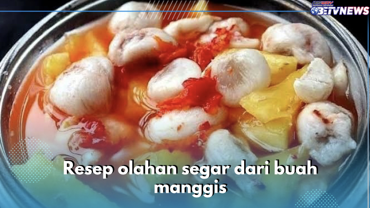 5 Resep Olahan Buah Manggis yang Segar dan Lezat, Nomor 1 Mudah Banget Dibuat