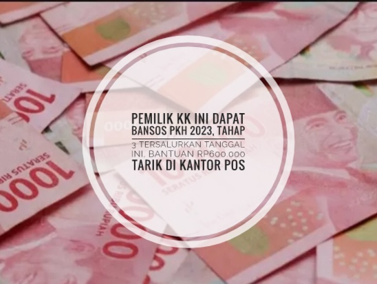 Pemilik KK Ini Dapat Bansos PKH 2023, Tahap 3 Tersalurkan Tanggal Ini, Bantuan Rp600.000 Tarik di Kantor Pos