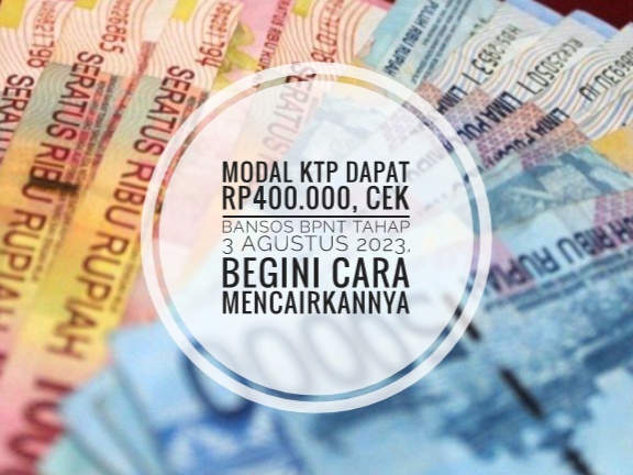  Modal KTP Dapat Rp400.000, Cek Bansos BPNT Tahap 3 Agustus 2023, Begini Cara Mencairkannya