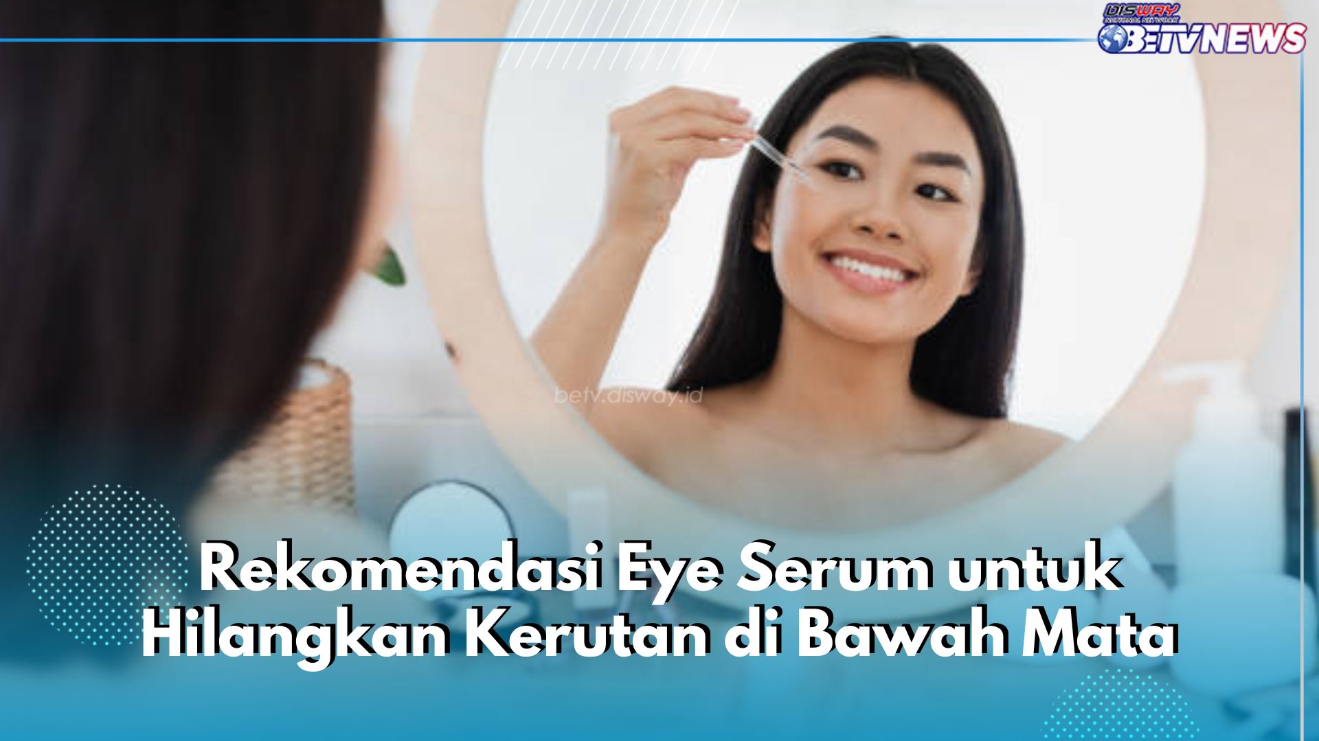 5 Rekomendasi Eye Serum yang Efektif untuk Atasi Kerutan di Bawah Mata, Hilang dalam Sekejap!