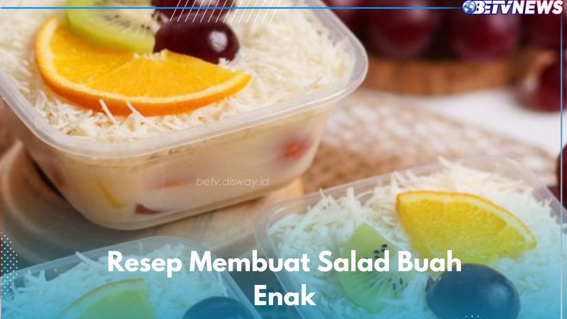 Cara Mudah Bikin Salad Buah Enak, Simple Cukup Gunakan Resep Ini