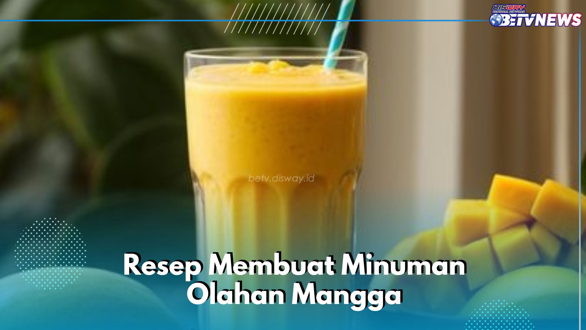 Cobain Resep Minuman Olahan Mangga Ini, Enak dan Nyegerin! Gampang Dibuat