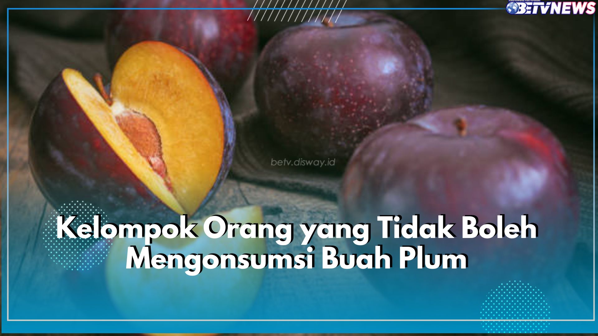 5 Kelompok Orang Ini Pantang Konsumsi Buah Plum, Ada Penderita Diabetes hingga GERD