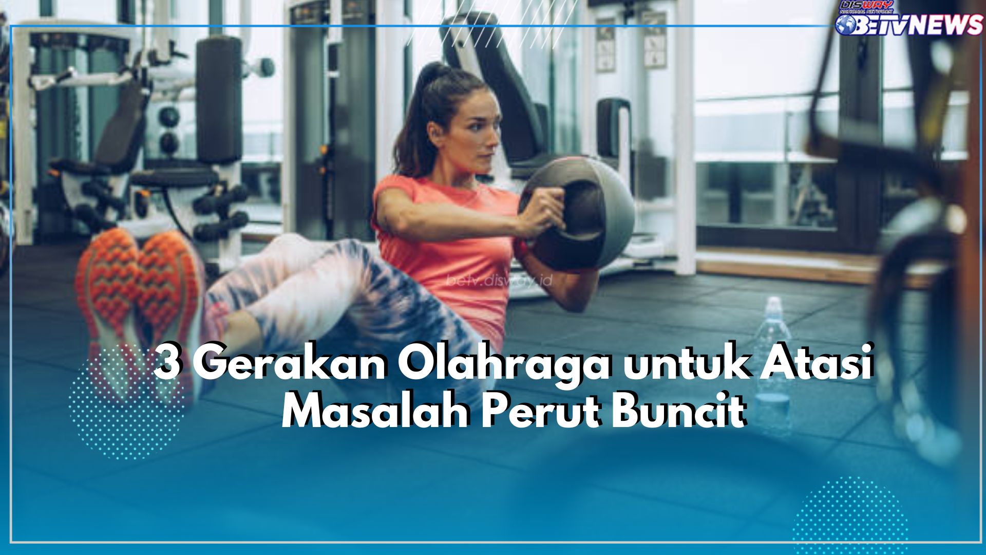 Perutmu Buncit? Tenang, Yuk Atasi dengan 3 Gerakan Olahraga Ini, Cuma Butuh Kurun Waktu 1 Minggu Loh
