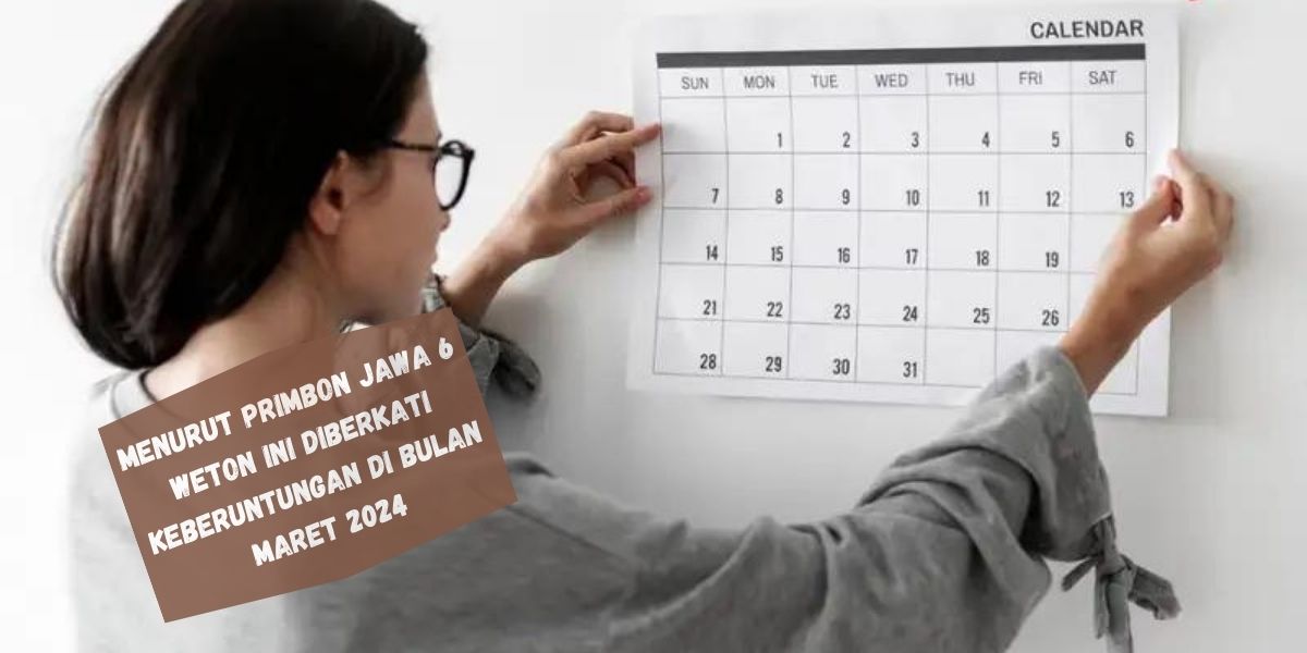 Menurut Primbon Jawa 6 Weton Ini Diberkati Keberuntungan di Bulan Maret 2024