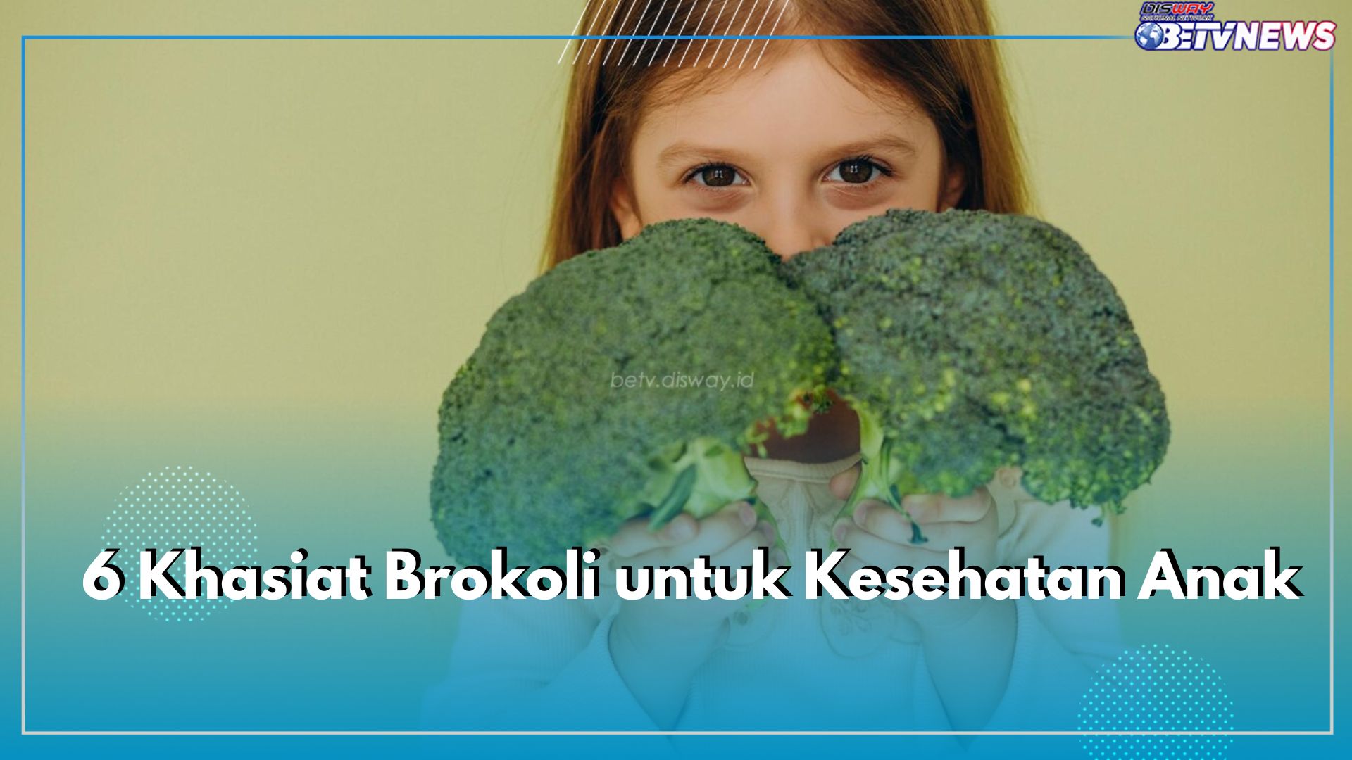 Tawarkan Beragam Manfaat, Inilah 6 Khasiat Brokoli untuk Kesehatan Anak